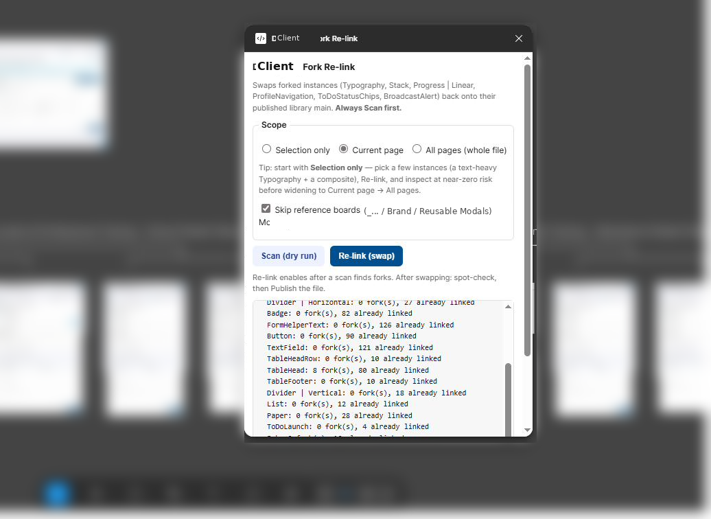 The Figma Fork Re-link plugin panel showing scan results: a list of component families with fork counts and already-linked instance totals, alongside scope options (selection only, current page, all pages) and a Re-link button to swap forked instances back to the published library main.